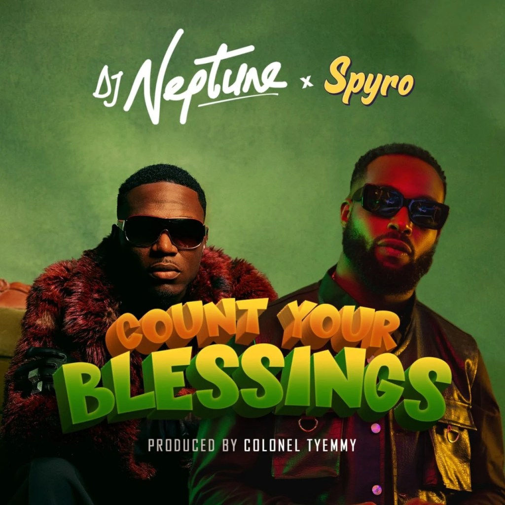 DJ Neptune Count Your Blessings ft Spyro