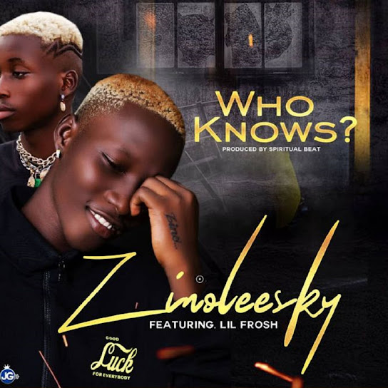 Zinoleesky – Who Knows